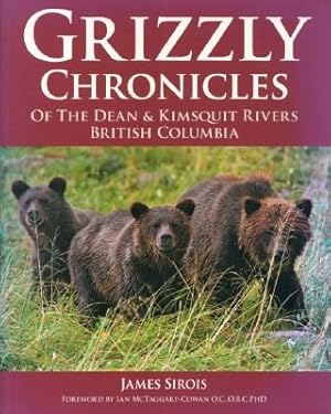 Grizzly Chronicles of the Dean & Kimsquit Rivers, British Columbia