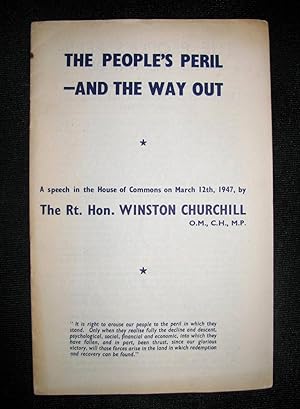 The People's Peril - and the Way Out, a speech in the House of Commons on March 12th, 1947