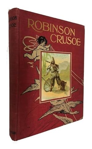 The Life and Strange Surprising Adventures of Robinson Crusoe of York, Mariner, as Related by Him...