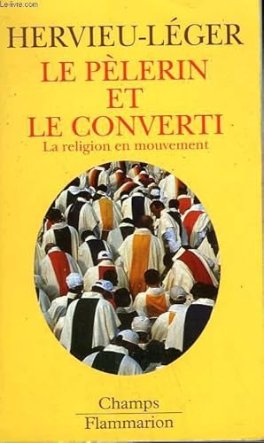 Bild des Verkufers fr LE PELERIN ET LE CONVERTI. LA RELIGION EN MOUVEMENT. COLLECTION CHAMP N 486 zum Verkauf von Le-Livre