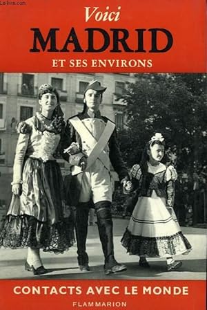 Bild des Verkufers fr VOICI MADRID ET SES ENVIRONS. COLLECTION : CONTACTS AVEC LE MONDE. zum Verkauf von Le-Livre