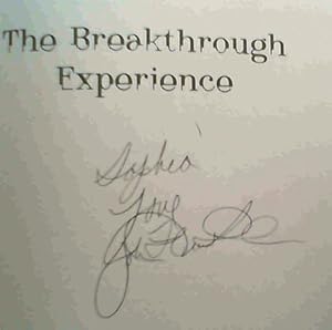 The Breakthrough Experience: A Revolutionary New Approach to Personal Transformation