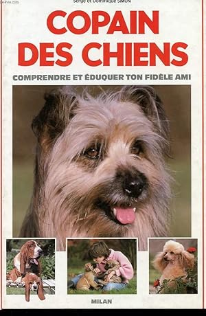 Image du vendeur pour COPAIN DES CHIENS - COMPRENDRE ET EDUQUER TON FIDELE AMI mis en vente par Le-Livre