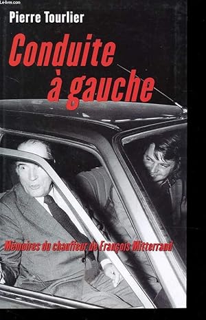 Image du vendeur pour CONDUITE A GAUCHE - MEMOIRES DU CHAUFFEUR DE FRANCOIS MITTERAND mis en vente par Le-Livre