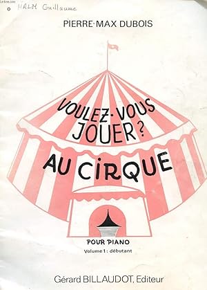 Imagen del vendedor de VOULEZ-VOUS JOUER ? AU CIRQUE - POUR PIANO VOLUME 1 : DEBUTANT a la venta por Le-Livre