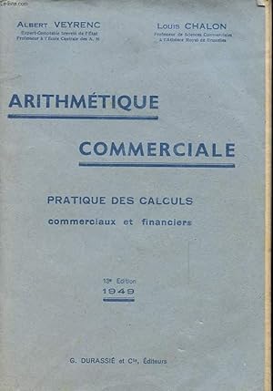 Bild des Verkufers fr ARITHMETIQUE COMMERCIALE - PRATIQUE DES CALCULS COMMERCIAUX ET FINANCIERS zum Verkauf von Le-Livre