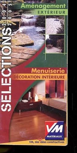 Seller image for CATALOGUE 2004/2005 - SELECTIONS - AMENAGEMENT EXTERIEUR - MENUISERIE DECORATION INTERIEURE for sale by Le-Livre