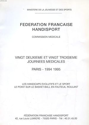 Seller image for FEDERATION FRANCAISE HANDISPORT - COMMISSION MEDICALE - 22e ET 23e JOURNEES MEDICALES - PARIS 1994 / 1995 - LES HANDICAPS EVOLUTIFS ET LE SPORT - LE POINT SUR LE BASJET-BALL EN FAUTEUIL ROULANT for sale by Le-Livre