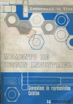 Seller image for MEMENTO DE DESSIN INDUSTRIEL. TOME 1: CONVENTIONS DE REPRESENTATION COTATION for sale by Le-Livre