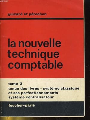 Seller image for LA NOUVELLE TECHNIQUE COMPTABLE - TOME 2 - tenue des livres systemes comptables for sale by Le-Livre