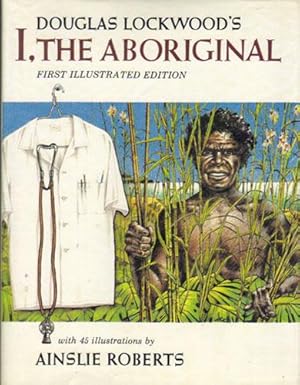 Immagine del venditore per I, THE ABORIGINAL. First Illustrated Edition. venduto da Black Stump Books And Collectables