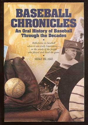 Bild des Verkufers fr Baseball Chronicles: An Oral History of Baseball through the Decades September 17, 1911 to October 24, 1992 zum Verkauf von Between the Covers-Rare Books, Inc. ABAA
