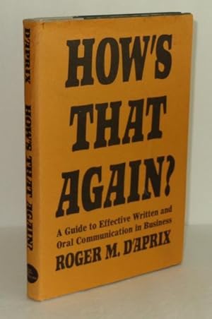 Image du vendeur pour How's That Again? A Guide to Effective Written and Oral Communication in Business mis en vente par Whiting Books