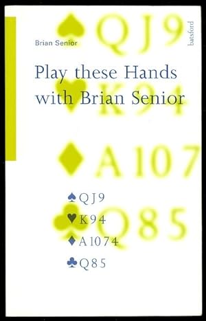 PLAY THESE HANDS WITH BRIAN SENIOR.