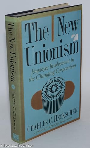 Image du vendeur pour The new unionism: employee involvement in the changing corporation mis en vente par Bolerium Books Inc.