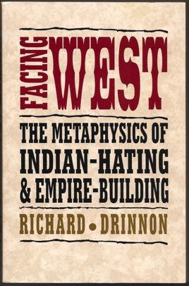 Imagen del vendedor de Facing West The Metaphysics of Indian-Hating & Empire-Building a la venta por Footnote Books