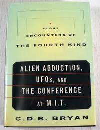 Close Encounters of the Fourth Kind: Alien Abduction, Ufos & the Conference at M.I.T