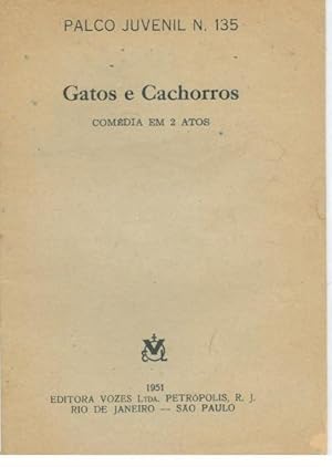 GATOS E CACHORROS. Comédia em 2 Atos