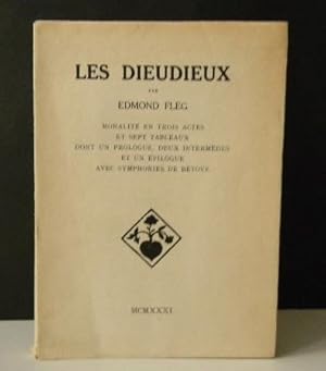 LES DIEUDIEUX. Moralité en trois actes et sept tableaux dont un prologue, deux intermèdes et un é...