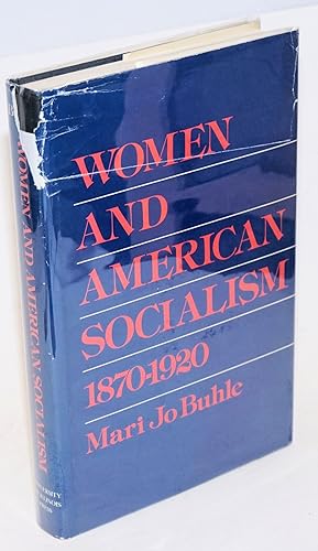 Women and American socialism, 1870-1920