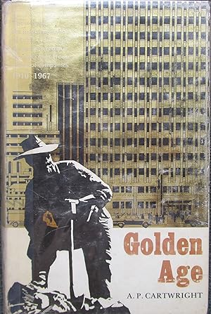 Golden Age the Story of the Industrialsation of South Africa and the Part Played In It By the Cor...