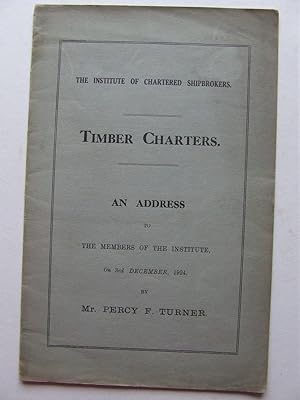 Seller image for Timber Charters, an address to the member of the Institute of Chartered Shipbrokers, 3rd December 1924. for sale by McLaren Books Ltd., ABA(associate), PBFA