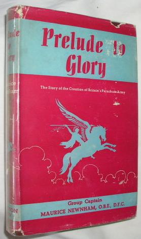 Prelude to Glory: The Story of the Creation of Britain's Parachute Army