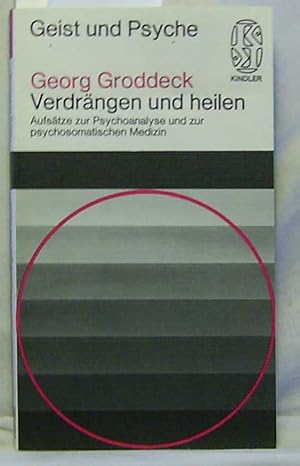 Verdrängen und heilen: Aufsätze zur Psychoanalyse und zur psychosomatischen Medizin,