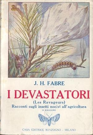 I Devastatori (Les Ravageurs). Racconti sugli insetti nocivi all'agricoltura. Traduzione di Enric...