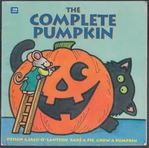 Bild des Verkufers fr The Complete Pumpkin Design a Jack-O'-Lantern! Bake a Pie!, Grow a Pumpkin! zum Verkauf von HORSE BOOKS PLUS LLC