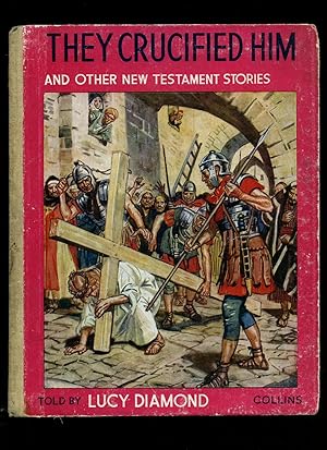 Immagine del venditore per They Crucified Him and Other New Testament Stories venduto da Little Stour Books PBFA Member