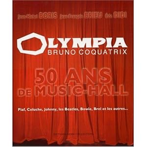 Seller image for Olympia - Bruno Coquatrix - 50 Ans de Music-Hall - Piaf, Coluche, Johnny, les Beatles, Bowie, Brel et les autres. for sale by Bookinerie