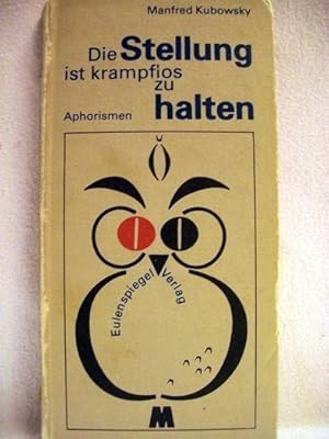 Seller image for Die Stellung ist krampflos zu halten. Aphorismen / Manfred Kubowsky for sale by Antiquariat Bler