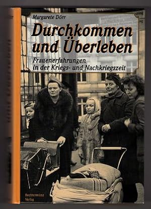 Bild des Verkufers fr Durchkommen und berleben. Frauenerfahrungen in der Kriegs- und Nachkriegszeit. zum Verkauf von Antiquariat Peda