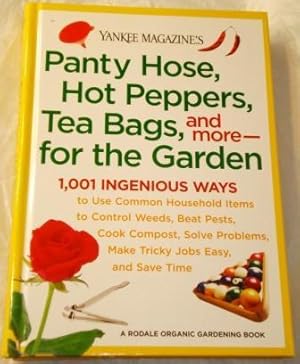 Yankee Magazine's Panty Hose, Hot Peppers, Tea Bags, and More--for the Garden: 1,001 Ingenious Wa...