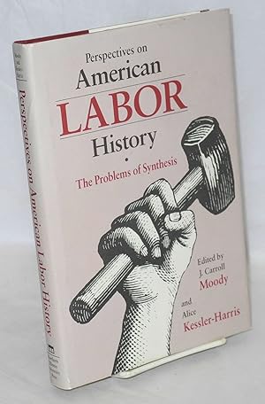 Bild des Verkufers fr Perspectives on American labor history: the problems of synthesis zum Verkauf von Bolerium Books Inc.