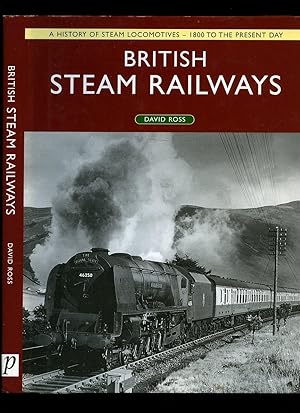 Bild des Verkufers fr British Steam Railways; A History of Steam Locomotives - 1800 to The Present Day zum Verkauf von Little Stour Books PBFA Member