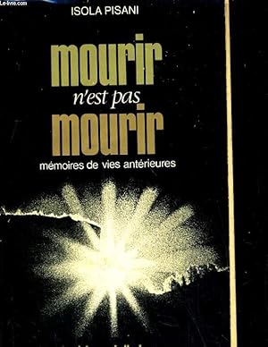 Mourir n'est pas mourir. Mémoires des vies antérieures