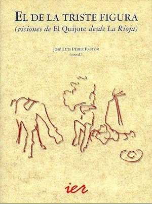 Imagen del vendedor de EL DE LA TRISTE FIGURA (VISIONES DE EL QUIJOTE DESDE LA RIOJA). a la venta por angeles sancha libros