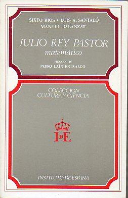 Imagen del vendedor de JULIO REY PASTOR, MATEMTICO. Prlogo de Pedro Lan Entralgo. a la venta por angeles sancha libros