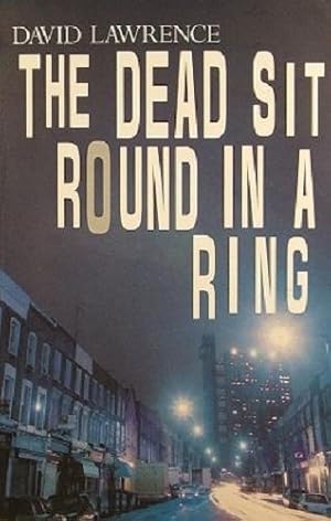 Seller image for The Dead Sit Round In A Ring for sale by Marlowes Books and Music