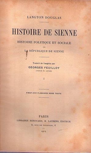 HISTOIRE DE SIENNE (2 vols.). Traudit de l'anglais par Georges Feuilloy. 76 et une planches hors ...