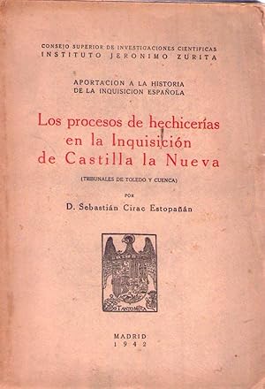 LOS PROCESOS DE HECHICERIAS EN LA INQUISICION DE CASTILLA LA NUEVA. Tribunales de Toledo y Cuenca...