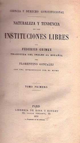 NATURALEZA Y TENDENCIA DE LAS INSTITUCIONES LIBRES. (2 tomos). Traducida del inglés al español po...