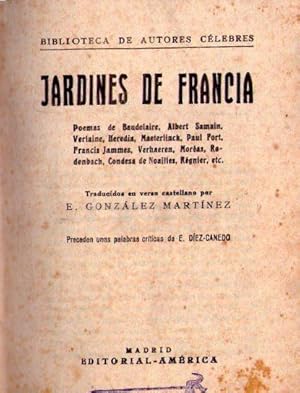 JARDINES DE FRANCIA. Poemas de Baudelaire, Albert Samain, Verlaine, Heredia, Maeterlinck, Paul Fo...