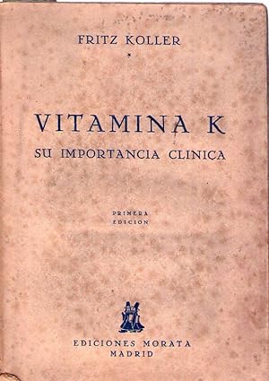 VITAMINA K. Su importancia clínica. Prólogo de W. Loffler. Traducción de Juan Guijosa. Con 15 fig...