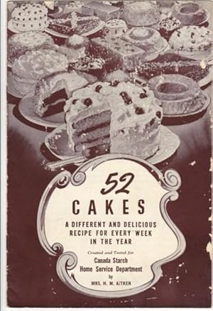 52 Cakes (fifty-two): A Different and Delicious Recipe for Every Week in the Year