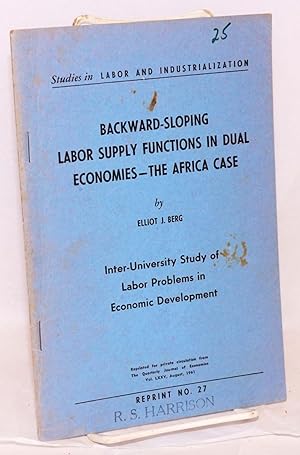 Backward-sloping labor supply functions in dual economies: the Africa case; inter-University stud...