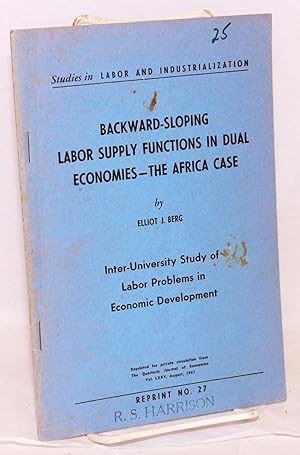 Imagen del vendedor de Backward-sloping labor supply functions in dual economies: the Africa case; inter-University study of labor problems in economic development a la venta por Bolerium Books Inc.