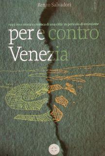 Immagine del venditore per 1945-2001 storia e cronaca di una citt in pericolo di estinzione. PER E CONTRO VENEZIA. venduto da EDITORIALE UMBRA SAS